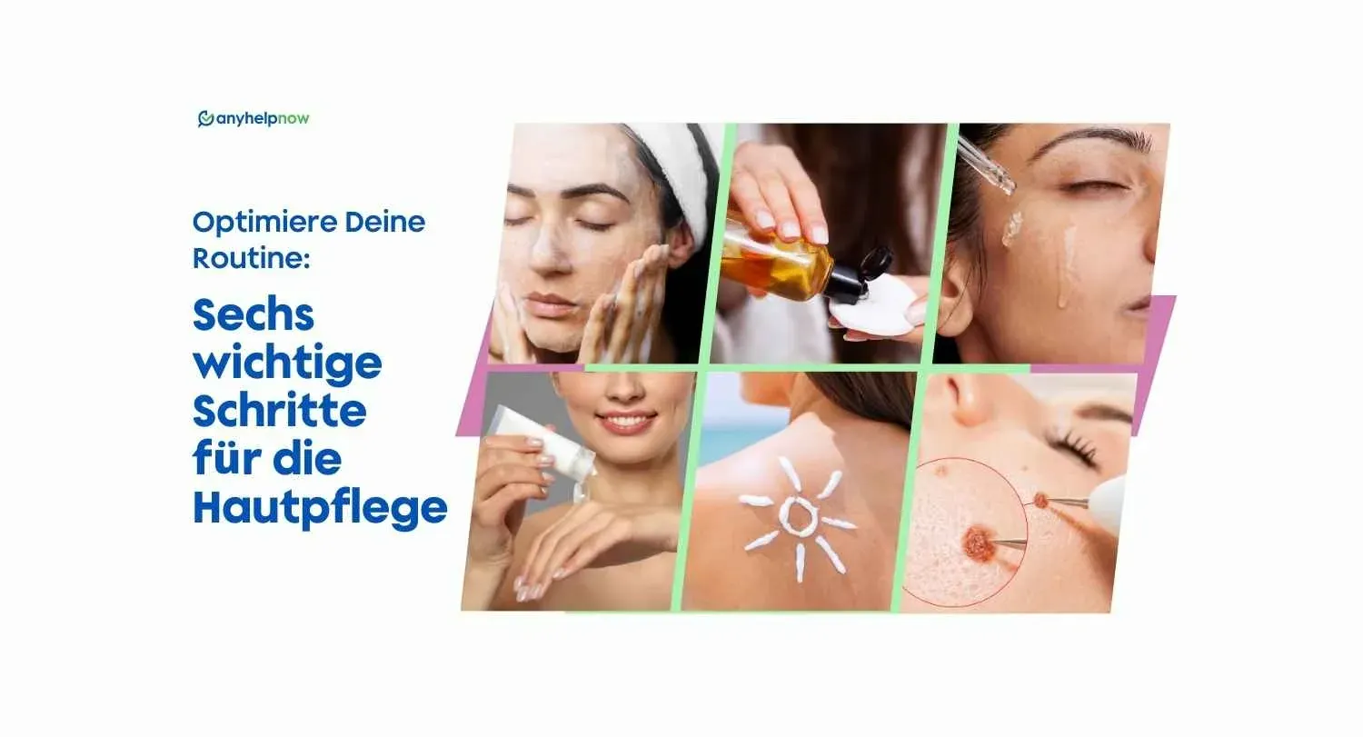 Optimiere Deine Routine: Sechs wichtige Schritte für die Hautpflege