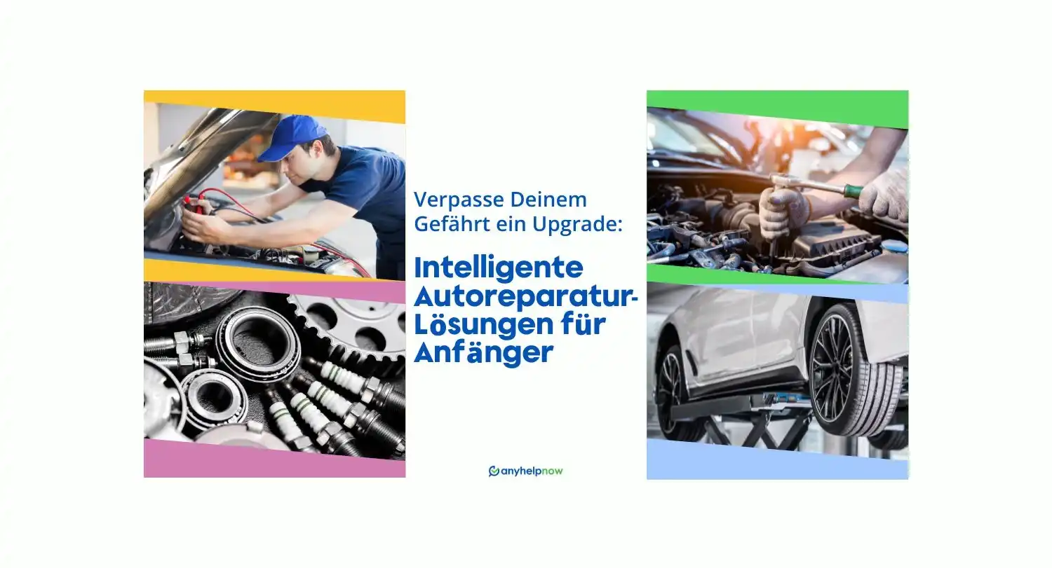 Verpasse Deinem Gefährt ein Upgrade: Intelligente Autoreparatur-Lösungen für Anfänger