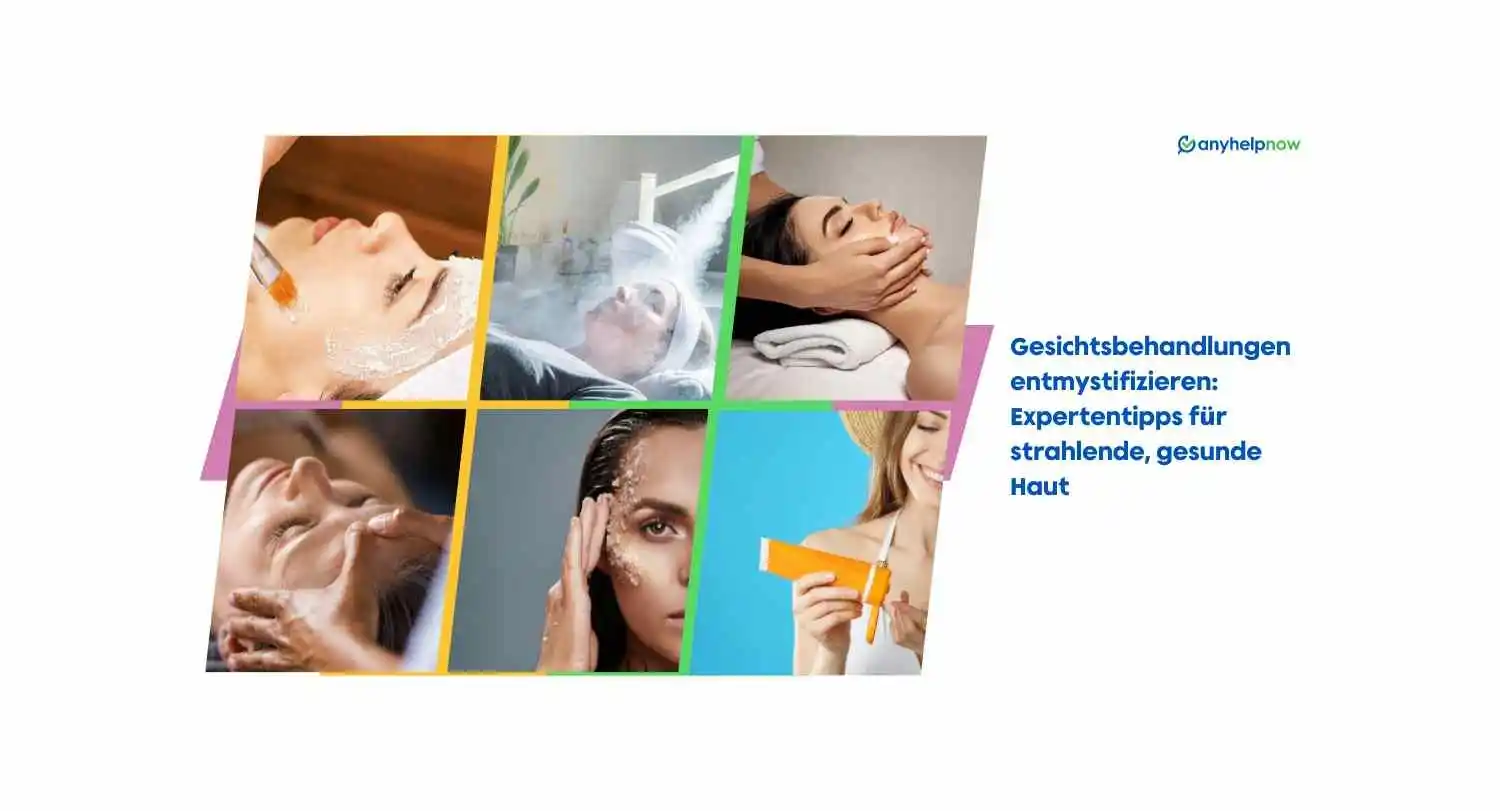 Gesichtsbehandlungen entmystifizieren: Expertentipps für strahlende, gesunde Haut