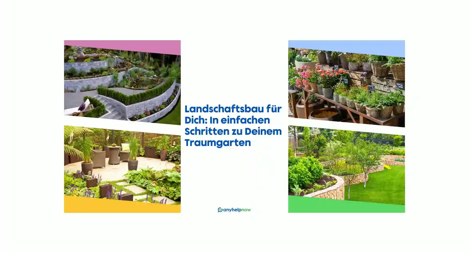 Landschaftsbau für Dich: In einfachen Schritten zu Deinem Traumgarten